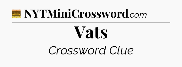 Vats - Eugene Sheffer Crossword