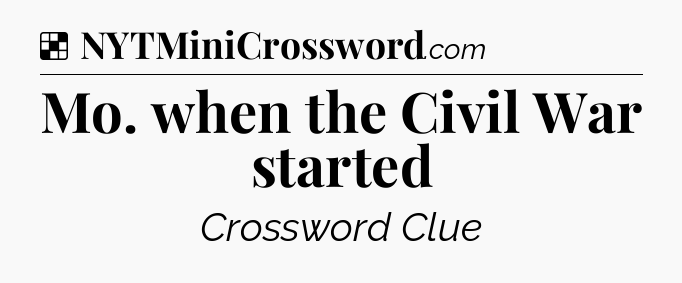 Solution: Mo. when the Civil War started - NYT Crossword