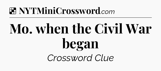 Solution: Mo. when the Civil War began - NYT Crossword
