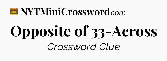Opposite of 33-Across - Eugene Sheffer Crossword