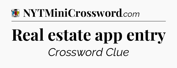 Real estate app entry Crossword Clue