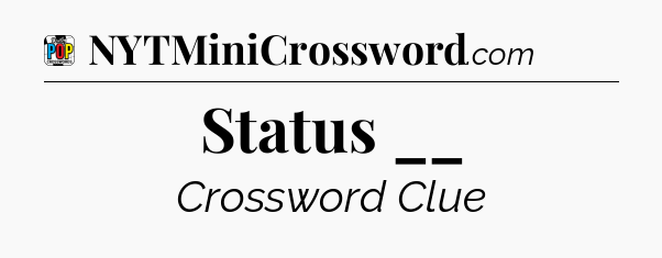 Status __ Crossword Clue