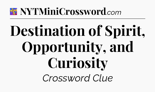 Destination of Spirit, Opportunity, and Curiosity Codycross