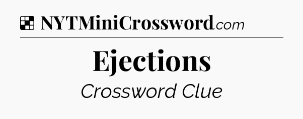 Solution: Ejections - NYT Crossword