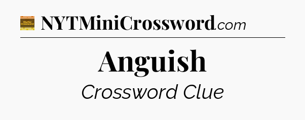 Anguish crossword clue Eugene Sheffer