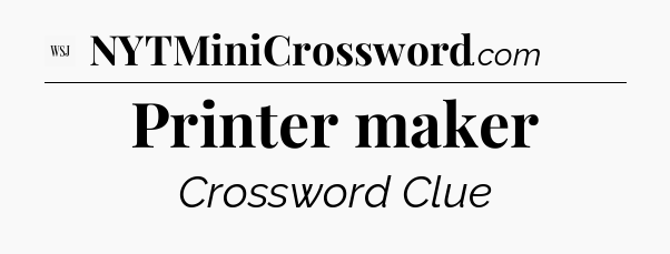 Printer maker - WSJ Crossword