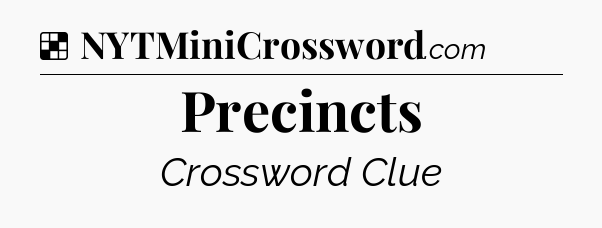 Solution: Precincts - NYT Crossword