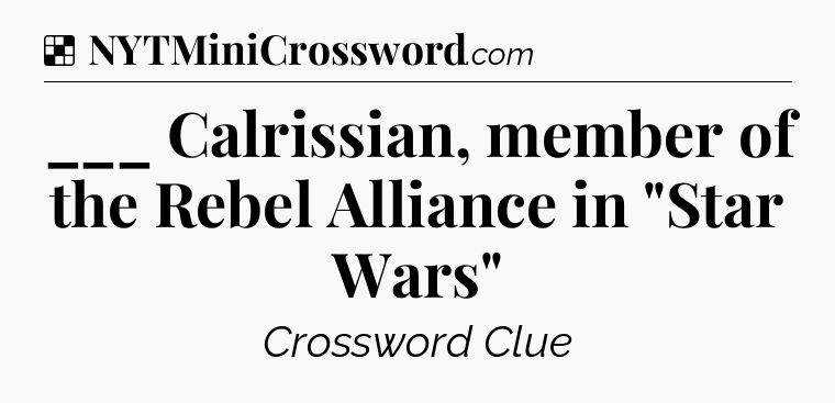 Solution: ___ Calrissian, member of the Rebel Alliance in 