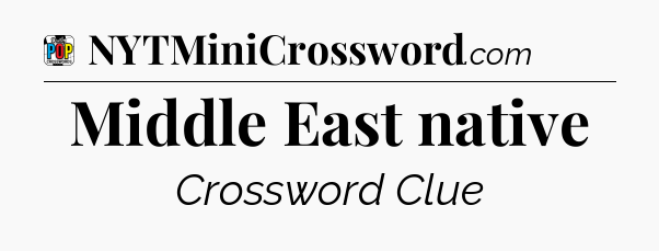 Middle East native Crossword Clue