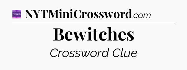 Bewitches - Thomas Joseph Crossword