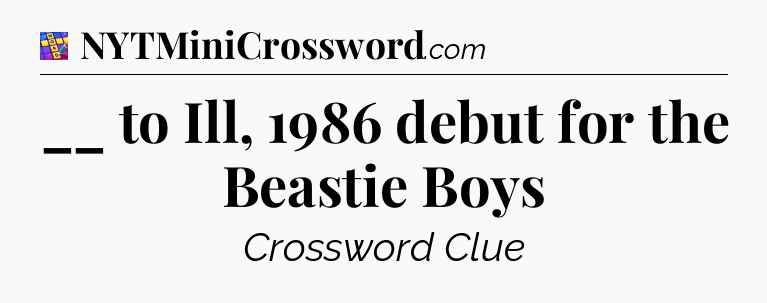 __ to Ill, 1986 debut for the Beastie Boys Codycross