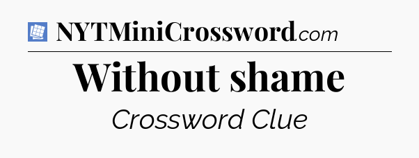 Without shame Puzzle Page Crossword Clue