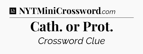 Cath. or Prot - LA Times Crossword
