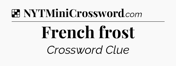 Solution: French frost - NYT Crossword