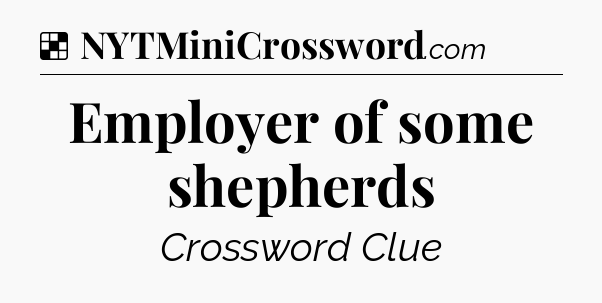 Solution: Employer of some shepherds - NYT Crossword