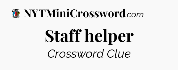 Staff helper Crossword Clue