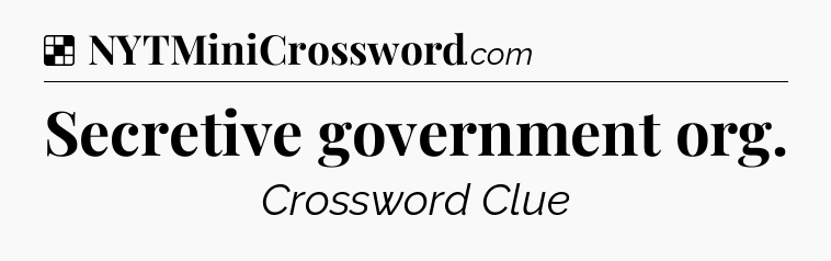 Solution: Secretive government org - NYT Crossword