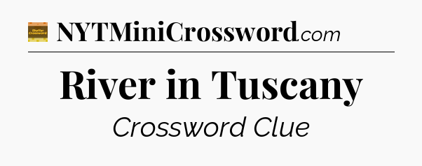 River in Tuscany - Eugene Sheffer Crossword