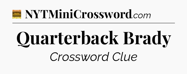 Quarterback Brady - Eugene Sheffer Crossword