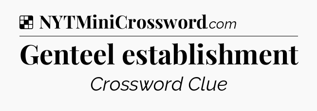 Solution: Genteel establishment - NYT Crossword