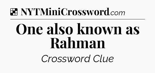 Solution: One also known as Rahman - NYT Crossword