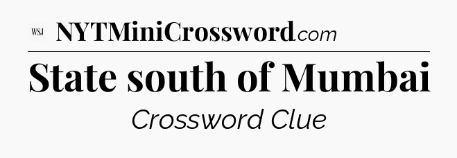 State south of Mumbai - WSJ Crossword