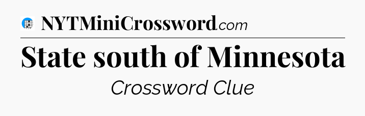 State south of Minnesota Crossword Clue