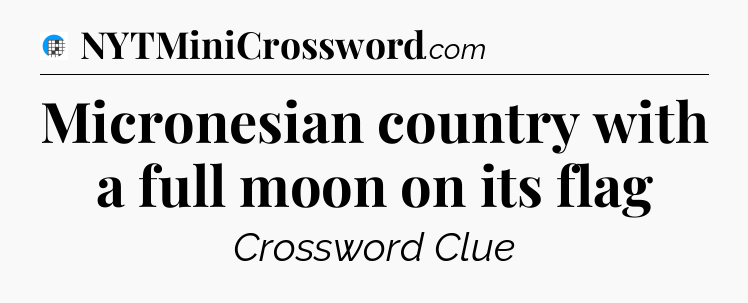 Micronesian country with a full moon on its flag Crossword Clue