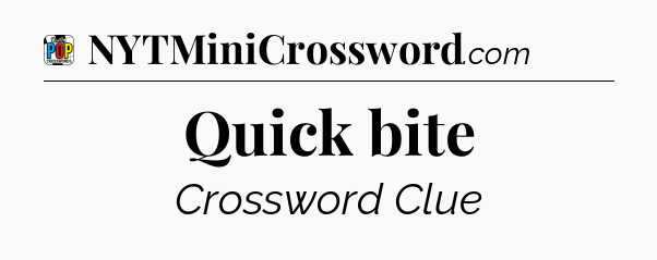 Quick bite Crossword Clue