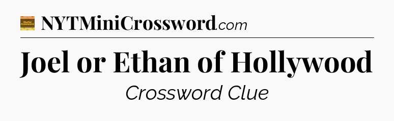 Joel or Ethan of Hollywood - Eugene Sheffer Crossword