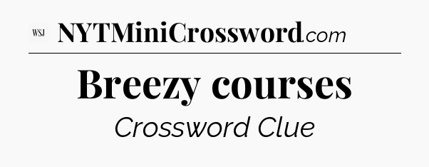 Breezy courses - WSJ Crossword