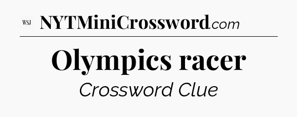 Olympics racer - WSJ Crossword