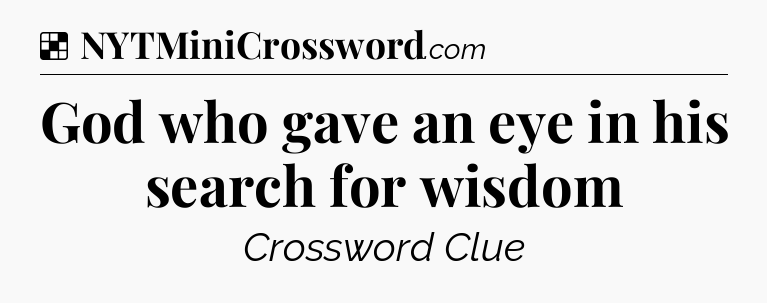 Solution: God who gave an eye in his search for wisdom - NYT Crossword