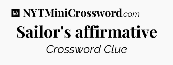 Sailor's affirmative - LA Times Crossword