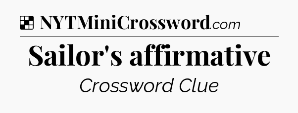 Solution: Sailor's affirmative - NYT Crossword