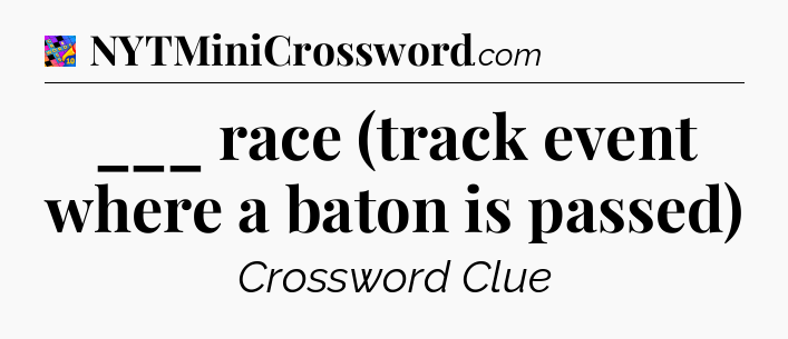 ___ race (track event where a baton is passed) Crossword Clue