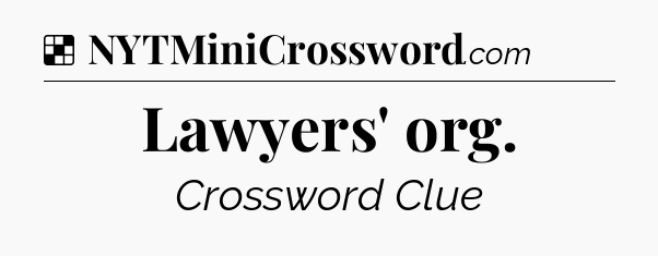 Solution: Lawyers' org - NYT Crossword