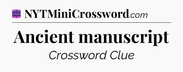 Ancient manuscript - Thomas Joseph Crossword