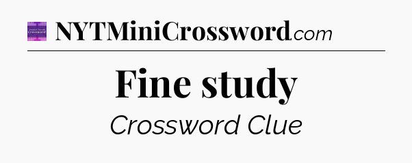 Fine study - Thomas Joseph Crossword
