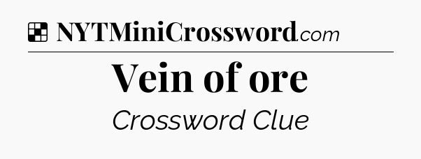 Solution: Vein of ore - NYT Crossword