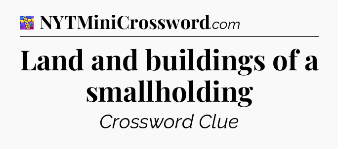 Land and buildings of a smallholding Codycross