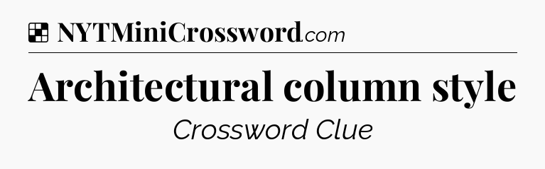 Solution: Architectural column style - NYT Crossword