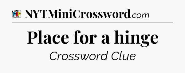 Place for a hinge Crossword Clue