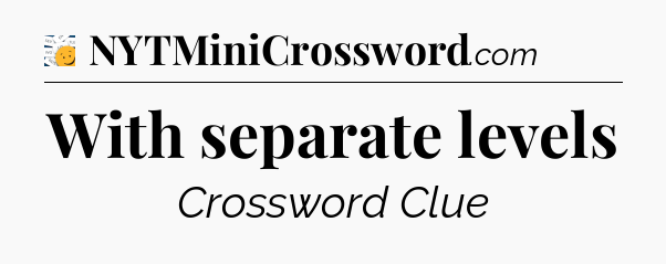 With separate levels - 7 Little Words