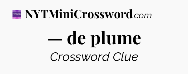 — de plume - Thomas Joseph Crossword