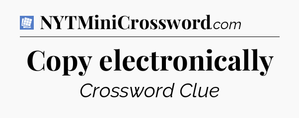 Copy electronically Puzzle Page Crossword Clue