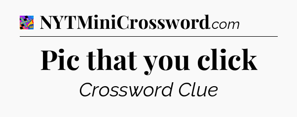 Pic that you click Crossword Clue