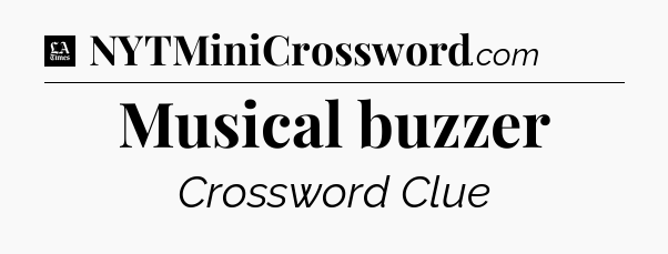 Musical buzzer - LA Times Crossword