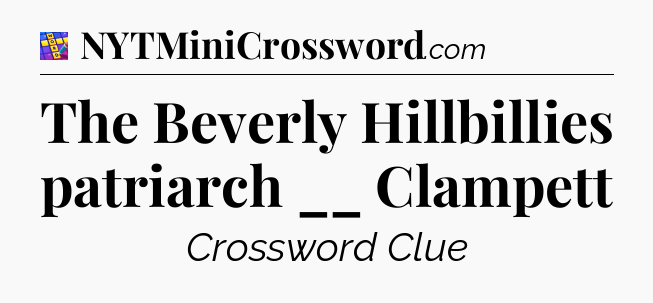 The Beverly Hillbillies patriarch __ Clampett Codycross