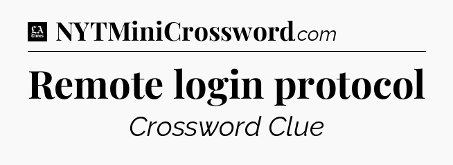 Remote login protocol - LA Times Crossword